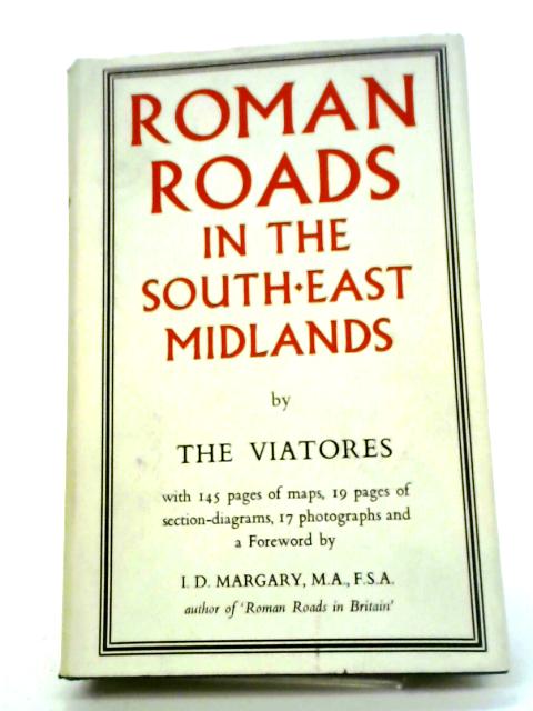 Roman Roads In The South-East Midlands By The Viatores