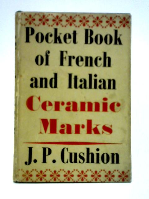 Pocket Book of French & Italian Ceramic Marks By J. P. Cushion (Ed.)
