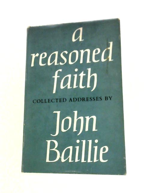 A Reasoned Faith By John Baillie