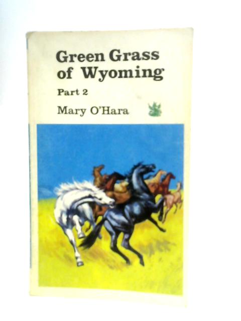 The Green Grass of Wyoming: Part 2 By Mary O'Hara