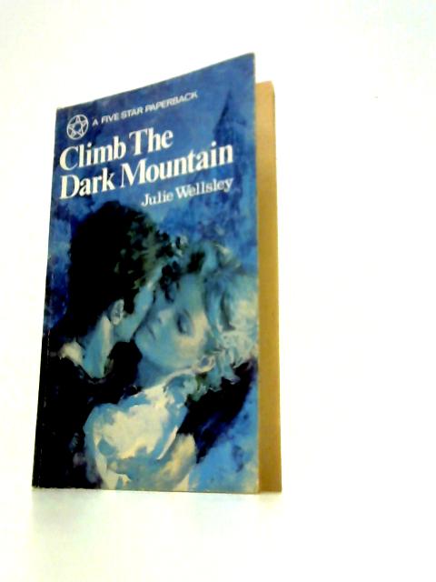 Climb the Dark Mountain By Julie Wellsley
