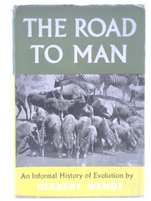 The Road To Man By Herbert Wendt