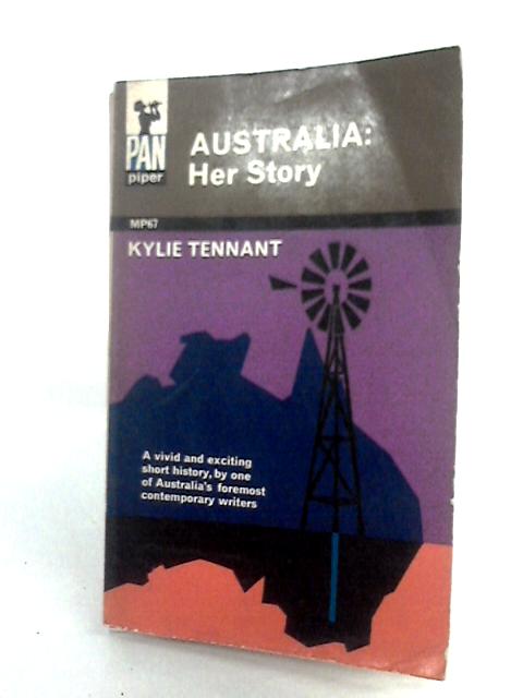 Australia: Her Story ~ Notes On A Nation By K. Tennant