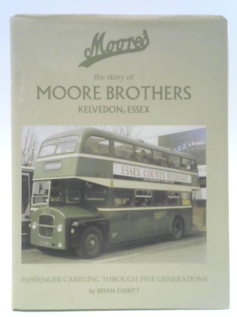 The Story of Moore Brothers Kelvedon, Essex By Bryan Everitt