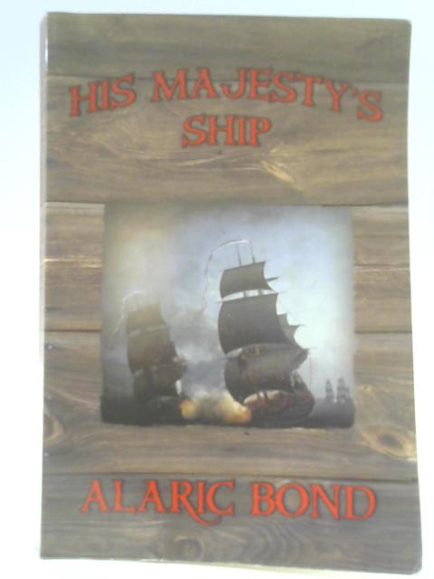 His Majesty's Ship By Alaric Bond