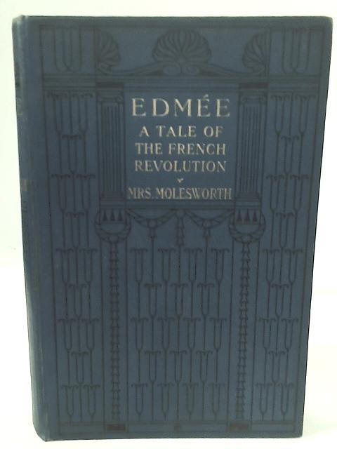 Edmeé A Tale of the French Revolution By Mrs Molesworth