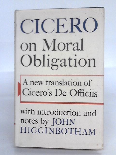 Cicero On Moral Obligation By John Higginbotham