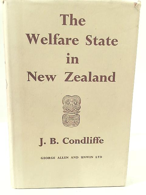 The Welfare State in New Zealand By J. B. Condliffe