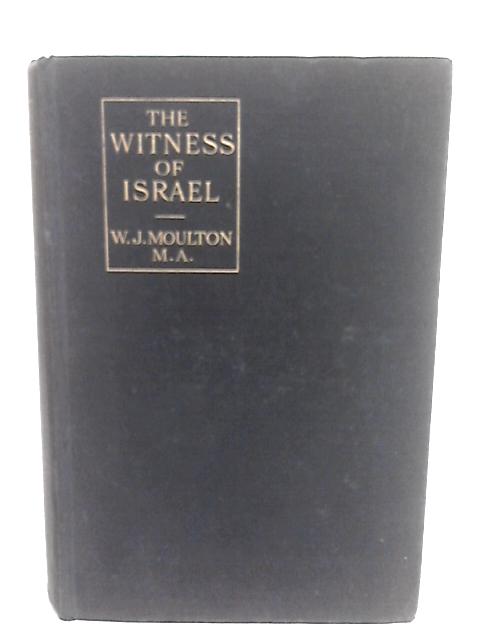 The Witness Of Israel By Wilfrid J. Moulton