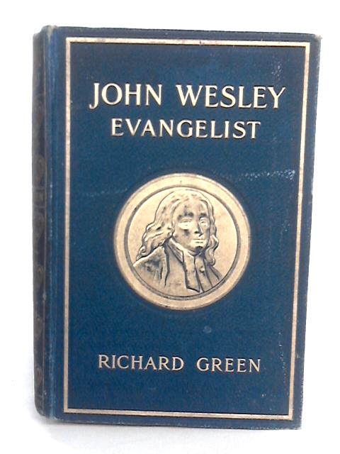 John Wesley, Evangelist By Richard Green