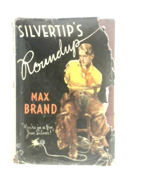 Silvertip's Roundup By Max Brand