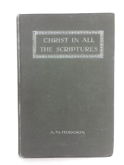 Christ In All The Scriptures By A.M. Hodgkin