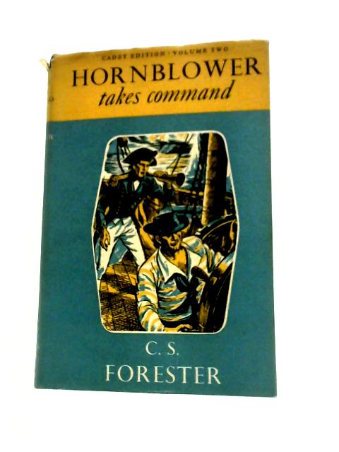 Hornblower Takes Command, Cadet Edition Volume 2 By C.S.Forester