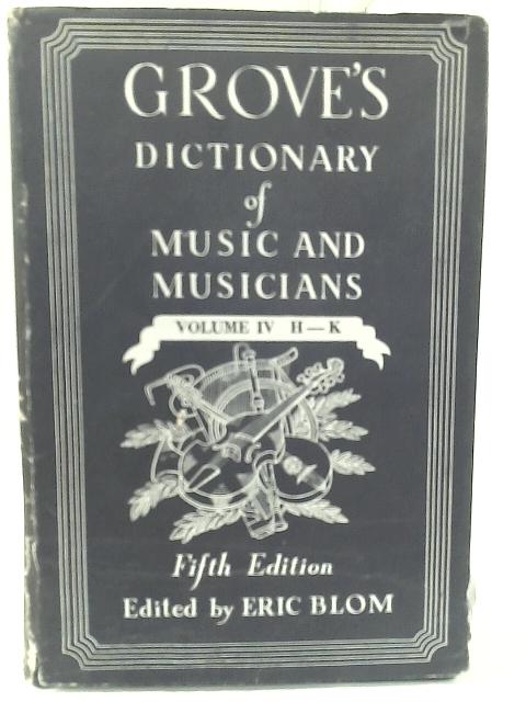 Grove's Dictionary Of Music And Musicians Volume IV H-K By Eric Blom