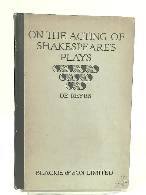 On the Acting of Shakespeare's Plays von C. M. De Reyes
