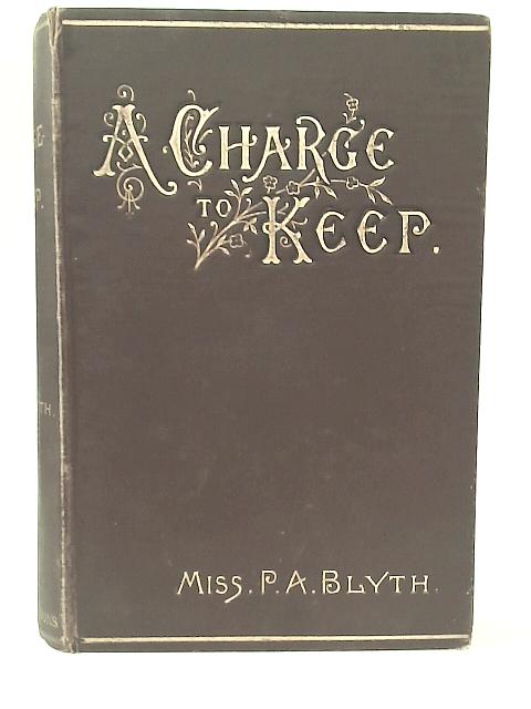 A Charge To Keep By P. A. Blyth