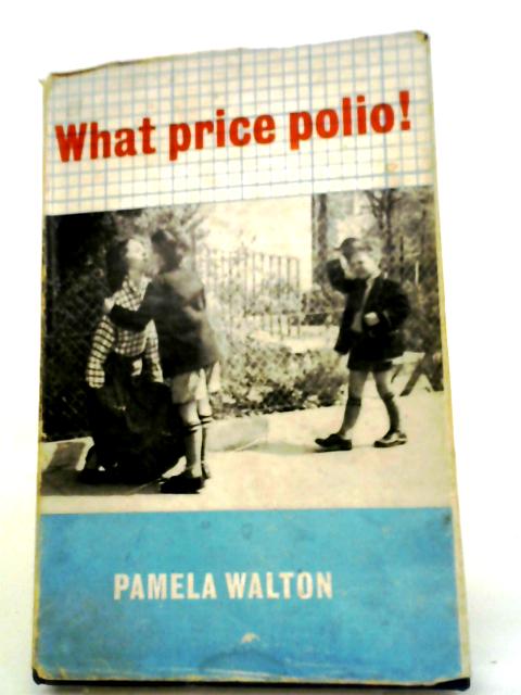 What Price Polio! par Pamela Walton