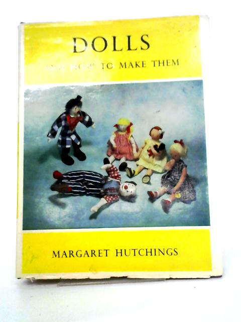 Dolls And How to Make Them By Margaret Hutchings