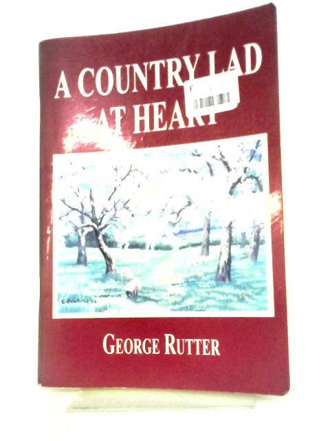 A Country Lad at Heart By George Rutter