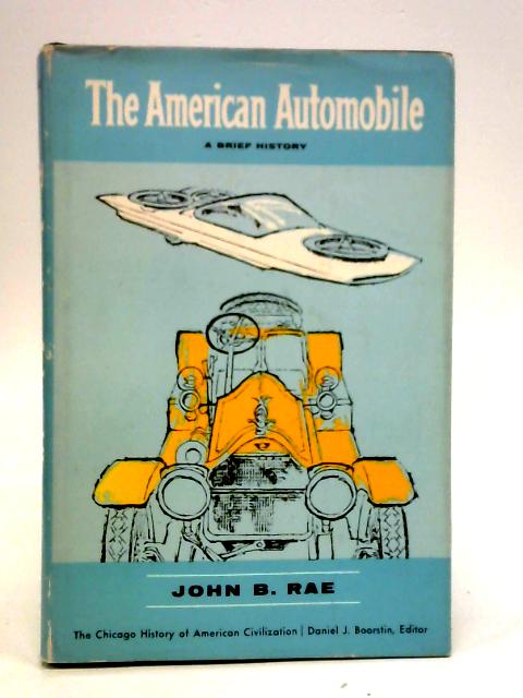 The American Automobile By John B. Rae
