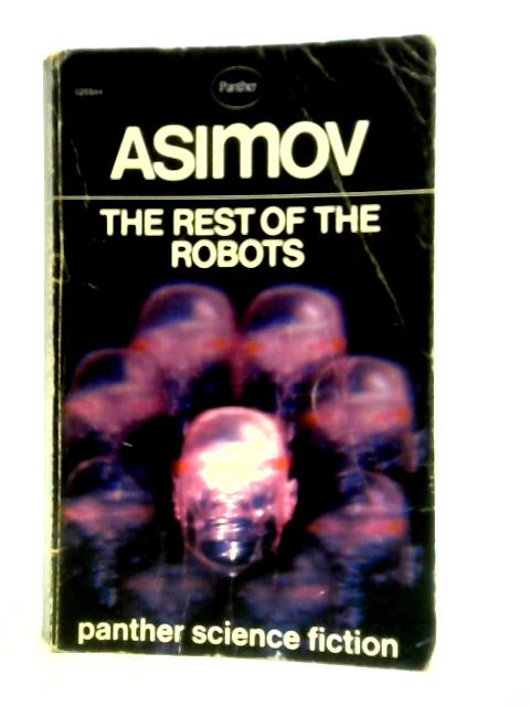 The Rest of the Robots By I Asimov