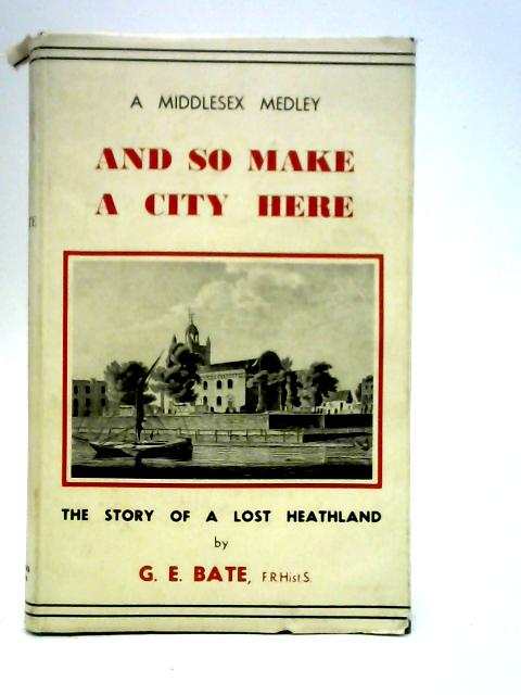 And So Make a City Here By G. E. Bate