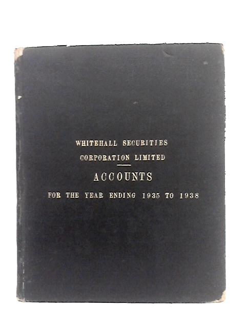 Whitehall Securities Corporation Limited, Accounts for the Year Ending 1935-1938 By Unstated