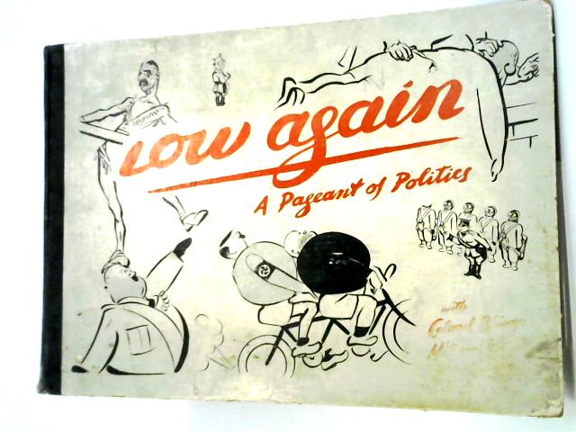 Low Again A Pageant Of Politics By Various