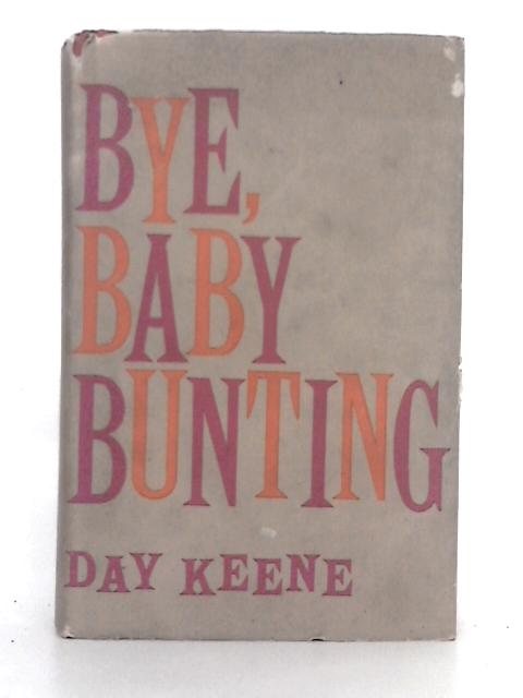 Bye, Baby Bunting By Day Keene