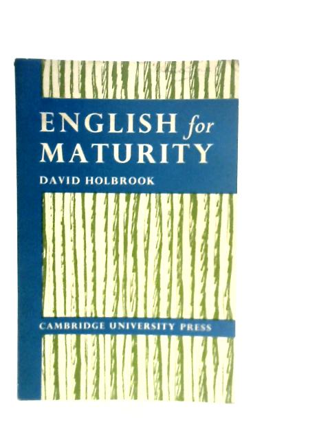 English for Maturity: English in the Secondary School von David Holbrook