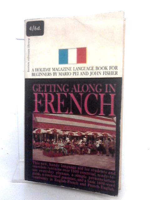 Getting Along In French By Mario Pei and John Fisher