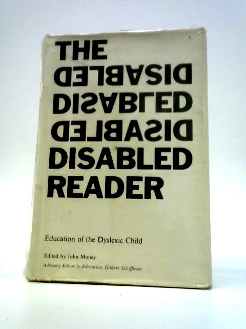 The Disabled Reader, Education of the Dyslexic Child By John Money