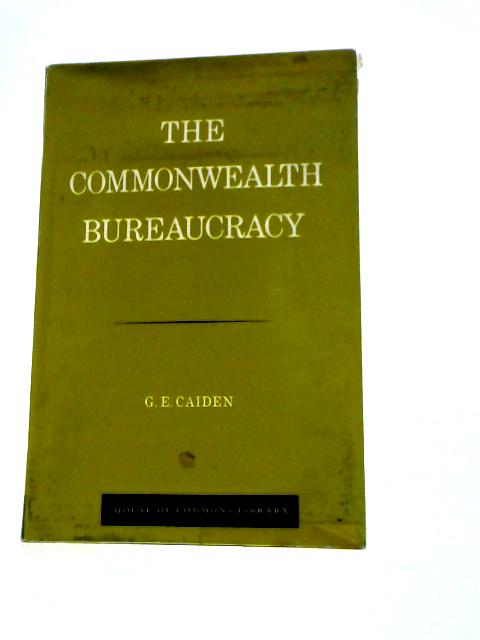 Commonwealth Bureaucracy von Gerald E.Caiden