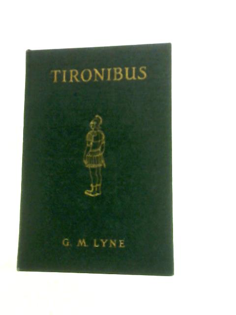 Tironibus: a First Latin Reading Book. By G.M.Lyne George Morrow Et Al. (Illus)