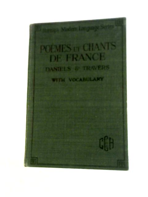 Poemes et Chants de France By W. M. Daniels & Rene Travers