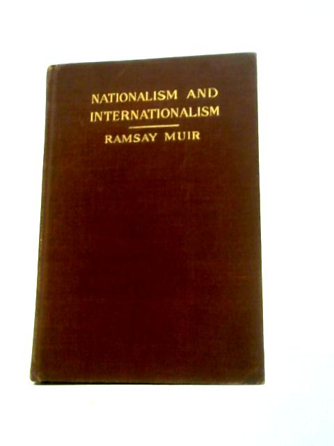 Nationalism and Internationalism By Ramsay Muir
