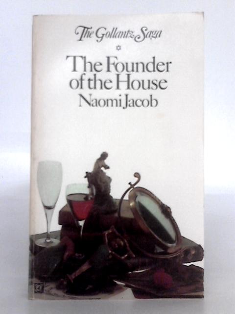 The Founder of the House (The Gollantz Saga I) By Naomi Jacob