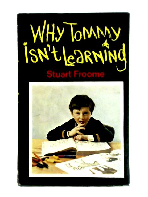 Why Tommy Isn't Learning By S. H. Froome