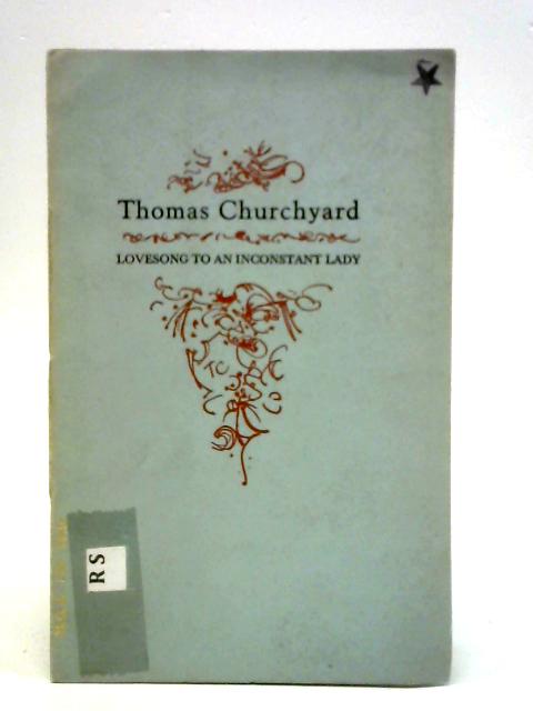Lovesong To An Inconstant Lady By Thomas Churchyard