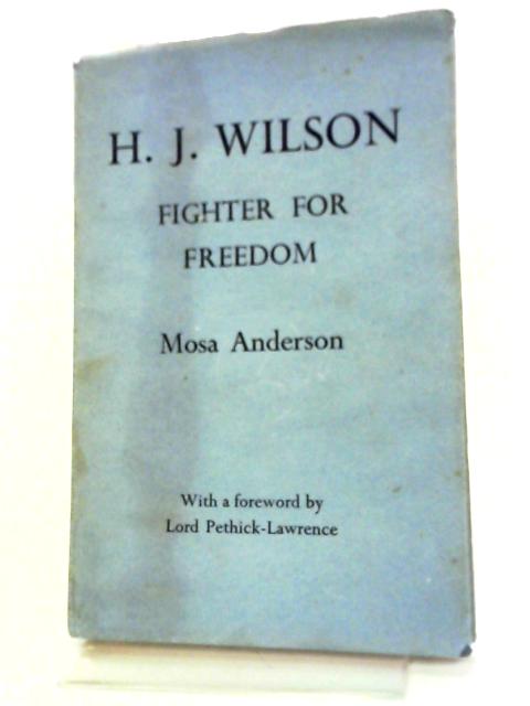 Henry Joseph Wilson: Fighter For Freedom, 1833-1914 By Mosa Anderson