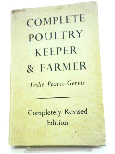 Complete Poultry Keeper And Farmer By Leslie Pearce-Gervais