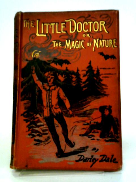 The Little Doctor, Or The Magic of Nature By Darley Dale