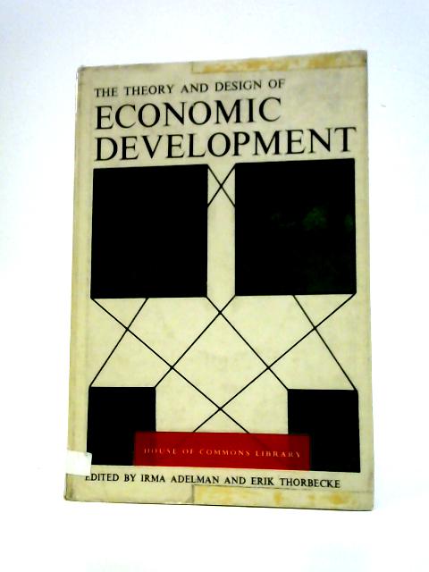 The Theory and Design of Economic Development By Irma Adelman (Ed.)