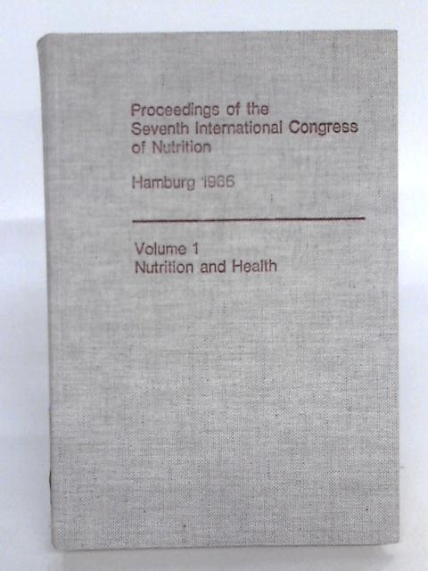 Proceedings Of The Seventh International Congress Of Nutrition, Vol. 1 - Nutrition and Health By Various s