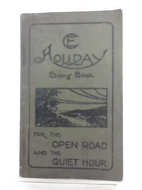 C.E. Holiday Song Book For The Open Road and Quiet Hour von None stated