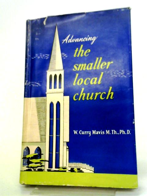 Advancing the Smaller Local Church par Walter Curry Mavis