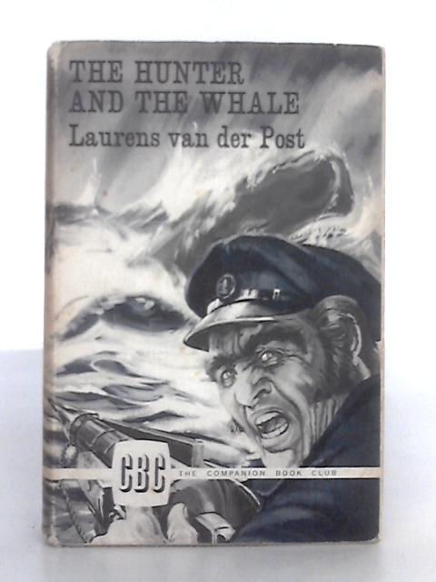 The Hunter and the Whale von Laurens Van Der Post