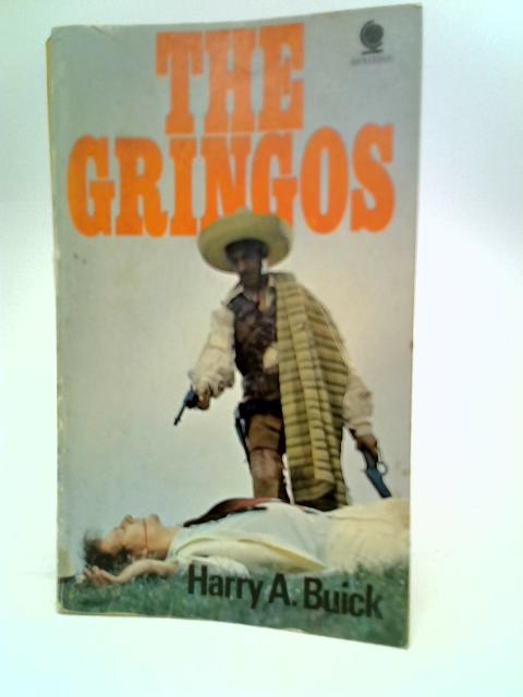 The Gringos By Harry Arthur Buick