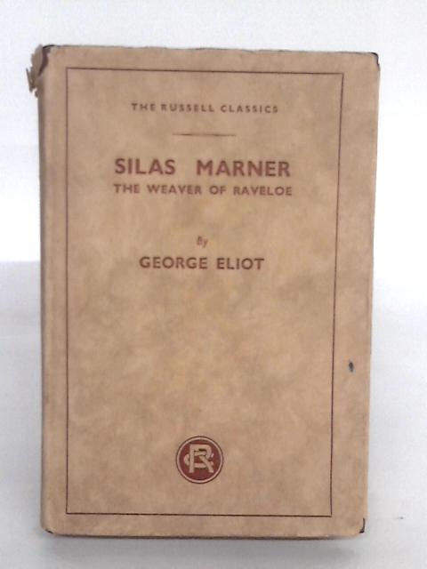 Silas Marner: The Weaver of Raveloe By George Eliot