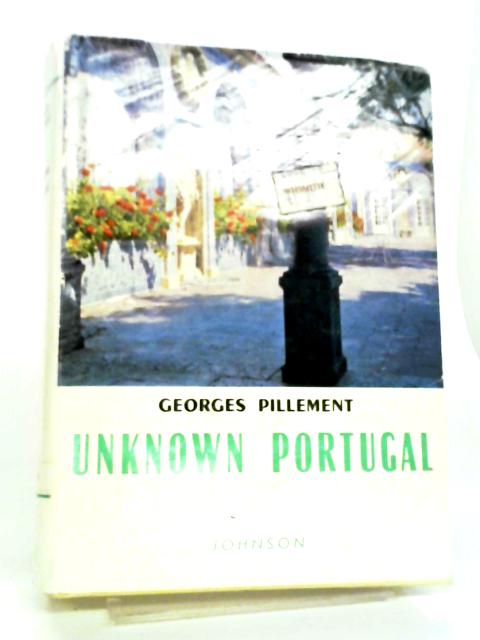Unknown Portugal: Archaeological Itineraries By Georges Pillement